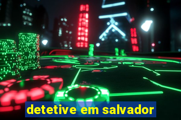detetive em salvador